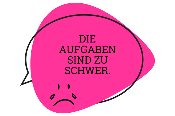 Die Aufgaben sind zu schwer